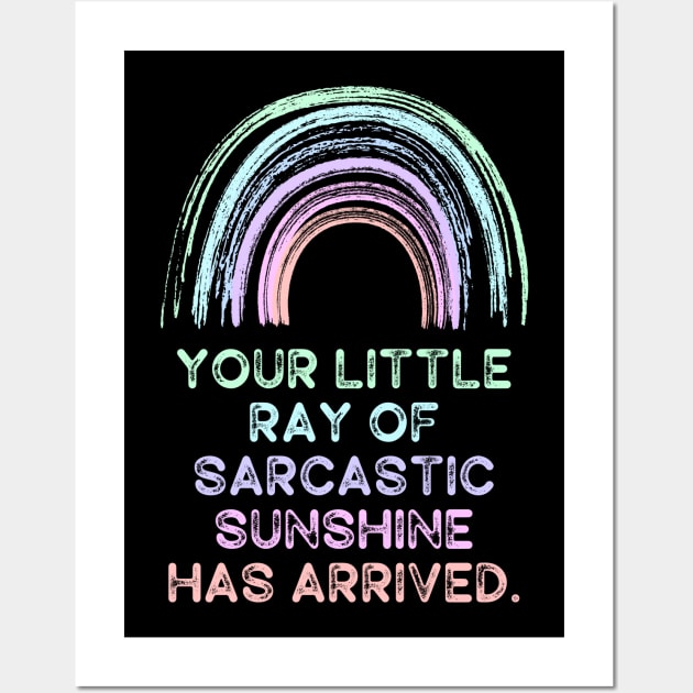 Your Little Ray of Sarcastic Sunshine Has Arrived Wall Art by Erin Decker Creative